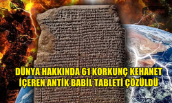 DÜNYA HAKKINDA 61 KORKUNÇ KEHANET İÇEREN ANTİK BABİL TABLETİ ÇÖZÜLDÜ