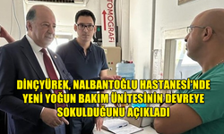 DİNÇYÜREK, NALBANTOĞLU HASTANESİ'NDE YENİ YOĞUN BAKIM ÜNİTESİNİN DEVREYE SOKULDUĞUNU AÇIKLADI