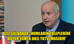 AZİZ GÜLBAHAR'DAN SERT AÇIKLAMA: 'RUMLARIN TALEPLERİNE BOYUN EĞMEK AKIL TUTULMASIDIR'