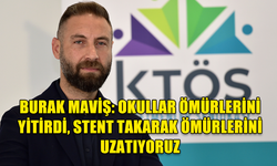 KTÖS GENEL SEKRETERİ BURAK MAVİŞ, OKULLARIN MEVCUT DURUMUNU DEĞERLENDİRDİ