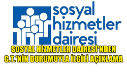 SOSYAL HİZMETLER DAİRESİ'NDEN G.T.'NİN DURUMUYLA İLGİLİ AÇIKLAMA