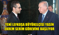 YENİ LEFKOŞA BÜYÜKELÇİSİ YASİN EKREM SERİM GÖREVİNE BAŞLIYOR