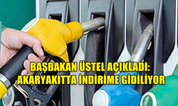 BAŞBAKAN ÜSTEL AÇIKLADI: AKARYAKITTA İNDİRİME GİDİLİYOR