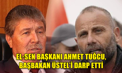 BAŞBAKAN ÜNAL ÜSTEL EL-SEN BAŞKANI AHMET TUĞCU TARAFINDAN DARP EDİLDİ