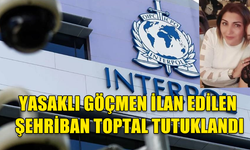 INTERPOL'DAN ARANAN ŞEHRİBAN TOPTAL KKTC'DE TUTUKLANDI