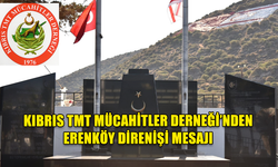 KIBRIS TMT MÜCAHİTLER DERNEĞİ: “ERENKÖY, DİRENİŞİMİZİN ÖNEMLİ BİR DÖNÜM NOKTASIDIR”