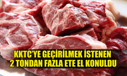 KKTC’YE GEÇİRİLMEK İSTENEN 2 TONDAN FAZLA ET ELE GEÇİRİLDİ