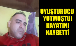 UYUŞTURUCU MADDE YUTAN ŞAHIS HAYATINI KAYBETTİ