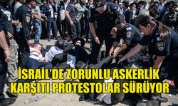 İSRAİL’DE ZORUNLU ASKERLİK KARŞITI PROTESTOLAR DEVAM EDİYOR