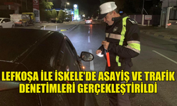 POLİS, LEFKOŞA İLE İSKELE'DE ASAYİŞ VE TRAFİK DENETİMLERİ YAPTI