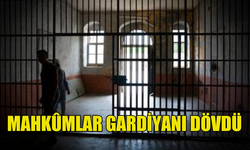 GÜNEY KIBRIS'TA MAHKÛMLAR GARDİYANI DÖVDÜ