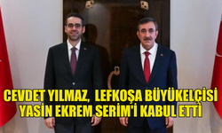 CEVDET YILMAZ, TÜRKİYE'NİN YENİ LEFKOŞA BÜYÜKELÇİSİ YASİN EKREM SERİM'İ KABUL ETTİ