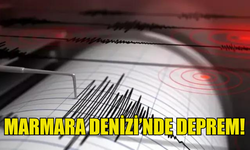 MARMARA DENİZİ'NDE DEPREM MEYDANA GELDİ