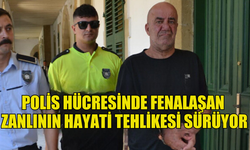 KARAVAN HIRSIZLIĞINDAN TUTUKLU BULUNAN ZANLI POLİS HÜCRESİNDE FENALAŞTI