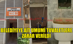 LEFKOŞA'DA BELEDİYEYE AİT UMUMİ TUVALETLERE ZARAR VERİLDİ