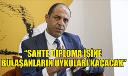 ÖZERSAY: SAHTE DİPLOMA İŞİNE BULAŞANLARIN UYKULARI KAÇACAK