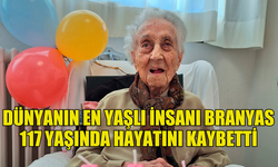 DÜNYANIN EN YAŞLI İNSANI OLARAK BİLİNEN BRANYAS 117 YAŞINDA HAYATINI KAYBETTİ