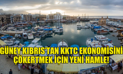 GÜNEY KIBRIS’TAN KKTC EKONOMİSİNİ ÇÖKERTMEK İÇİN YENİ HAMLE