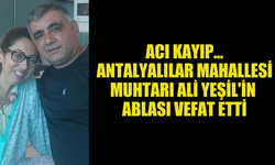 GAZİMAĞUSA ANTALYALILAR MAHALLESİ MUHTARI ALİ YEŞİL'İN ABLASI VEFAT ETTİ