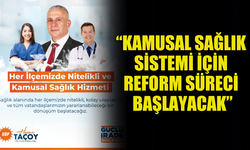 HASAN TAÇOY’DAN SAĞLIK SİSTEMİ REFORMU AÇIKLAMASI