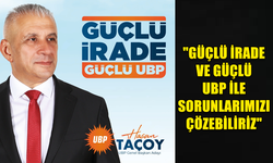 HASAN TAÇOY:“KOLTUK HIRSLARIYLA YAPILAN HATALARIN YARATTIĞI BU SÜRECİ GÜÇLÜ İRADE VE GÜÇLÜ UBP İLE AŞACAĞIZ”