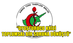 KTTB : "UYUŞTURUCU KRİZİNE KARŞI YETERSİZ VE ETKİSİZ MÜCADELE, TOPLUMUN HER KESİMİNİ DERİNDEN ETKİLİYOR"