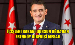 İÇİŞLERİ BAKANI DURSUN OĞUZ ERENKÖY DİRENİŞİ’NİN 60. YILDÖNÜMÜ DOLAYISIYLA MESAJ YAYIMLADI