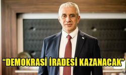 TAÇOY: "DEMOKRASİ İRADESİ KAZANACAK"