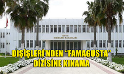 DIŞİŞLERİ BAKANLIĞI'NDAN "FAMAGUSTA" DİZİSİNE TEPKİ: "GERÇEK DIŞI VE PROVOKATİF"