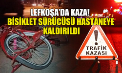 LEFKOŞA'DA MEYDANA GELEN KAZADA BİSİKLET SÜRÜCÜSÜ HASTANEYE KALDIRILDI