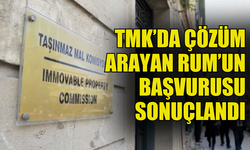 TAŞINMAZ MAL KOMİSYONU’NDA ÇÖZÜM ARAYAN RUM’UN BAŞVURUSU SONUÇLANDI