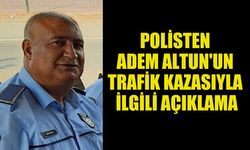 POLİS GENEL MÜDÜRLÜĞÜ'NDEN ADEM ALTUN'UN TRAFİK KAZASIYLA İLGİLİ AÇIKLAMA