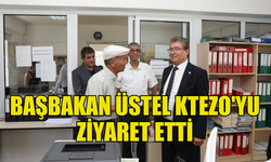 BAŞBAKAN ÜNAL ÜSTEL KTEZO'YU ZİYARET ETTİ