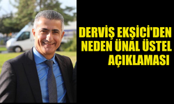 DERVİŞ EKŞİCİ'DEN NEDEN ÜNAL ÜSTEL'E TAM DESTEK