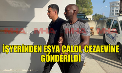 İŞYERİNDEN ÇALDIĞI EŞYALARI SATARKEN YAKALANAN ŞAHIS CEZAEVİNE GÖNDERİLDİ