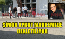 ŞİMON AYKUT’UN MAHKEMESİ TERCÜMAN GELMEDİĞİ İÇİN BAŞLAYAMADI