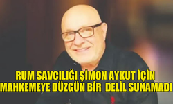 ŞİMON AYKUT’UN MAHKEMESİ: SAVCILIK  DÜZGÜN DELİL SUNAMADI