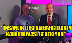 CUMHURBAŞKANI TATAR: “İNSANLIK DIŞI AMBARGOLARIN KALDIRILMASI GEREKİYOR”