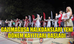 GAZİMAĞUSA HALKDANSLARI DERNEĞİ'NDE YENİ DÖNEM KAYITLARI İÇİN TARİHLER BELLİ OLDU