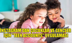 INSTAGRAM'DA ÇOCUK VE GENÇ KULLANICILARIN HESAPLARI "TEEN ACCOUNTS" İLE KISITLANACAK