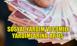 SOSYAL YARDIM VE CEMİLE YARDIMLARINA YÜZDE 19.19 ARTIŞ YAPILDI