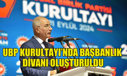 UBP KURULTAYI’NDA BAŞBANLIK DİVANI OLUŞTURULDU, FAALİYET VE MALİ RAPOR SUNULDU