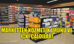 MİNARELİKÖY'DE MARKETTEN KOZMETİK ÜRÜNÜ VE İÇKİ ÇALDILAR!