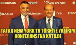 CUMHURBAŞKANI TATAR NEW YORK’TA TÜRKİYE YATIRIM KONFERANSI’NA KATILDI