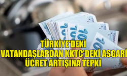 TÜRKİYE'DEKİ VATANDAŞLARDAN KKTC'DEKİ ASGARİ ÜCRET ARTIŞINA "BESLEME" TEPKİSİ