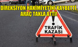 DİREKSİYON HAKİMİYETİNİ KAYBEDEN SÜRÜCÜ KAZA YAPTI