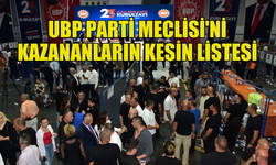 UBP PARTİ MECLİSİ'Nİ KAZANANLARIN KESİN LİSTESİ AÇIKLANDI