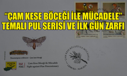 “ÇAM KESE BÖCEĞİ İLE MÜCADELE” TEMALI PUL SERİSİ VE İLK GÜN ZARFI BASILDI