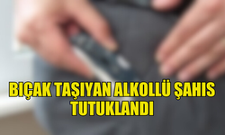 İSKELE'DE BIÇAK TAŞIYAN ALKOLLÜ ŞAHIS TUTUKLANDI