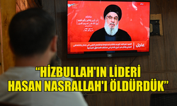 İSRAİL ORDUSU: HİZBULLAH'IN LİDERİ HASAN NASRALLAH'I ÖLDÜRDÜK